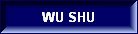 WU SHU